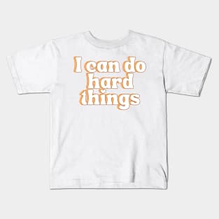 I Can Do Hard Things - Inspiring and Motivational Quotes Kids T-Shirt